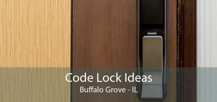 Code Lock Ideas Buffalo Grove - IL